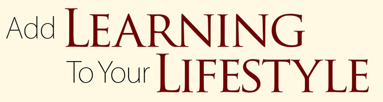 Add Learning to Your Lifestyle
